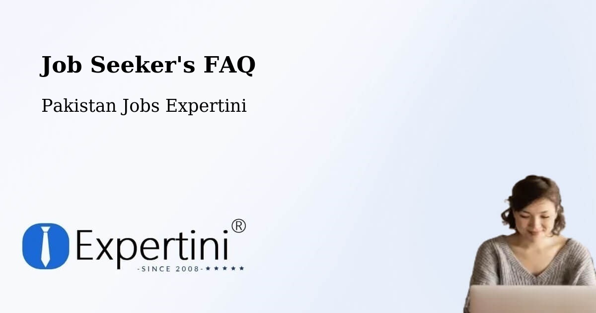 Job Seeker FAQ – Lachi - Pakistan Jobs Expertini